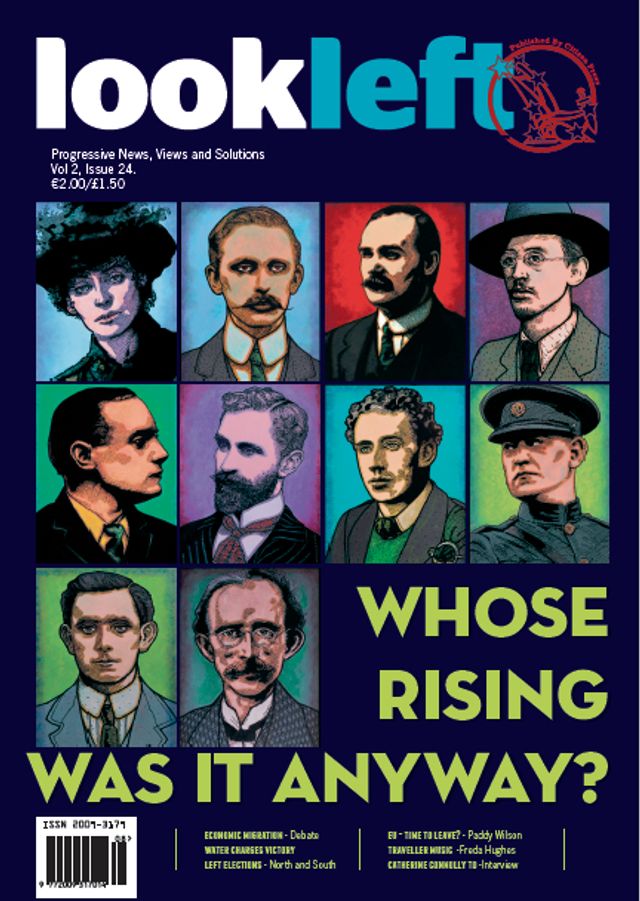 NEW LOOKLEFT MAGAZINE OUT NOW! – 1916 Special - WHOSE RISING WAS IT ANYWAY?