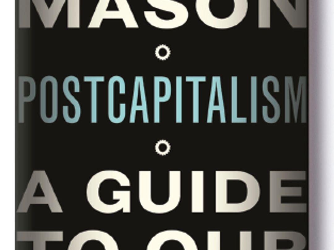 Post-Capitalism: A Guide to our Future