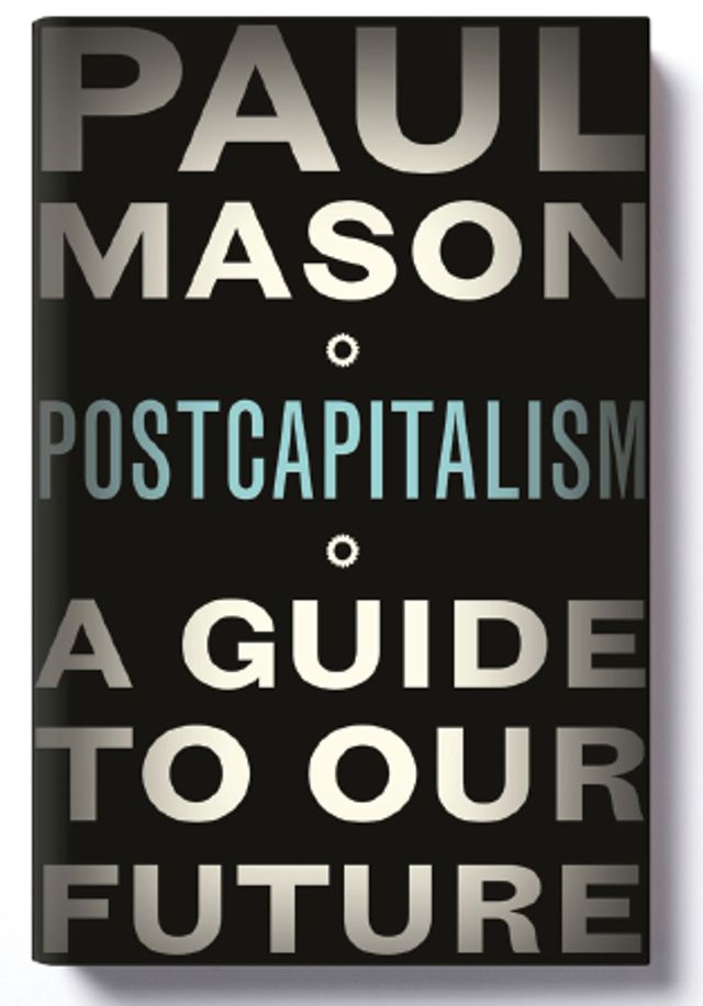 Post-Capitalism: A Guide to our Future