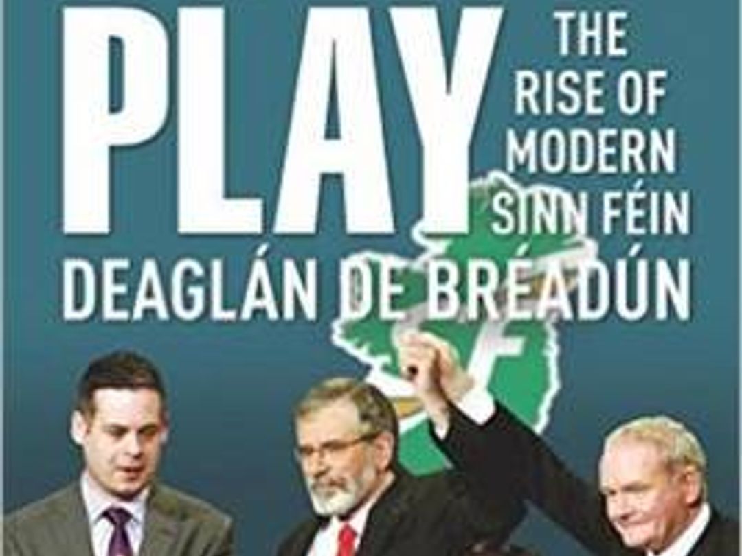 Power Play: The Rise of Modern Sinn Féin