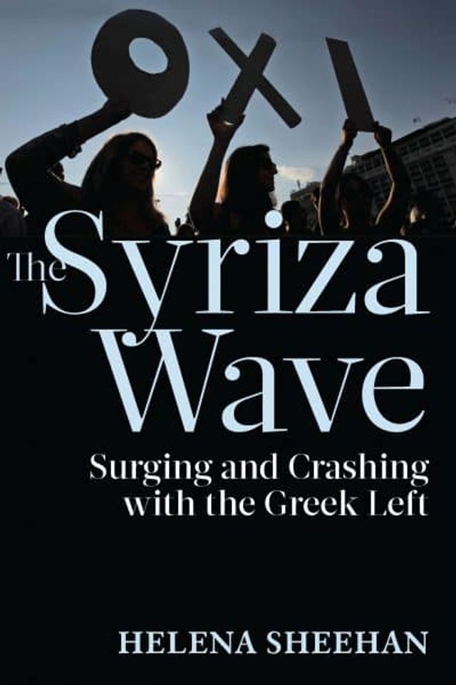 The SYRIZA Wave: Surging and Crashing with the Greek Left